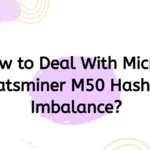 how-to-deal-with-microbt-whatsminer-m50-hash-rate-imbalance？