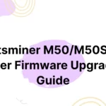 whatsminer-m50_m50s-test-power-firmware-upgrading-guide