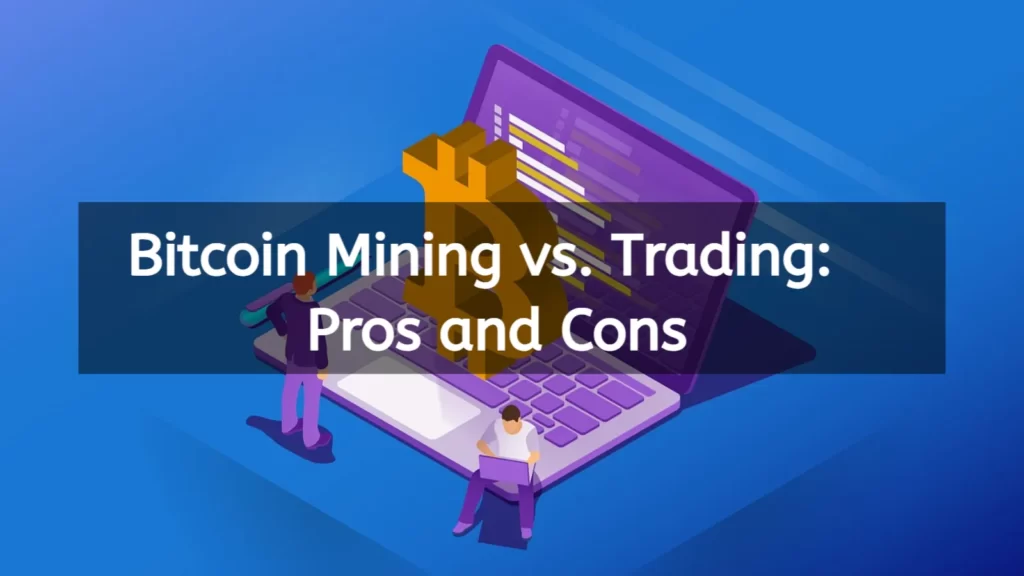 bitcoin-mining-vs.-trading_-pros-and-cons