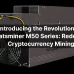 introducing-the-revolutionary-whatsminer-m50-series_-redefining-cryptocurrency-mining